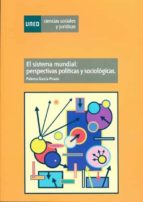 Sistema Mundial: Perspectivas Politicas Y Sociologicas. PDF