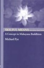 Skilful Means: A Concept In Mahayana Buddhism