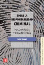 Sobre La Responsabilidad Criminal: Psicoanalisis Y Criminologia