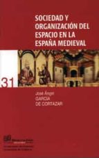 Sociedad Y Organizacion Del Espacio En La España Medieval
