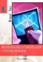 Sociologia De La Comunicacion Y Cultura De Masas