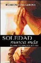 Soledad, Nunca Mas: Reconciliandose Con El Amor
