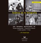 Sombras De La Fotografia. Los Enigmas Desvelados De Nicolasa Igar Temendia, Muerte De Un Milicano, La Aldea Española, El Lute