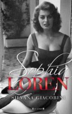 Sophia Loren: Una Vida De Novela