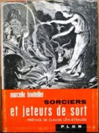 Sorciers Et Jeteurs De Sort. Préface De Claude Lévi-strauss. 8 Planches Hors-texte Et 3 Cartes