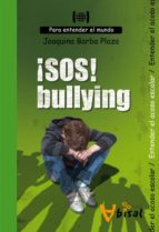 Sos Bullying: Para Entender El Acoso Escolar