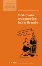 Soviet Economic Developement From Lenin To Khrushchev