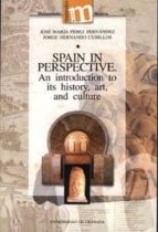 Spain In Perspective: An Introduction To Its History, Art, And Cu Lture