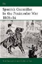 Spanish Guerrillas In The Peninsular War 1808-14