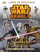 Star Wars Rebels. Rebeldes Vs Imperio: Libro De Pegatinas