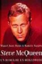 Steve Macqueen: Un Rebelde En Hollywood