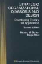 Strategic Organizational Diagnosis And Design: Developing Theory For Application PDF