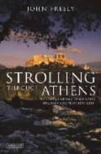 Strolling Through Athens: Fourteen Unforgettable Walks Through Eu Rope S Oldest Citv