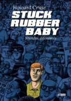 Stuck Rubber Baby. Mundos Diferentes PDF