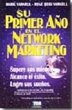 Su Primer Año En El Network Marketing: Supere Sus Miedos. Alcance El Exito. Logre Sus Sueños PDF