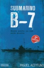 Submarino B-7: Buena Gente En Una Mala Guerra