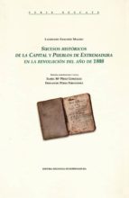 Sucesos Historicos De La Capital Y Pueblos De Extremadura En La R Evolucion Del Año De 1808