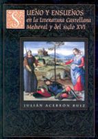 Sueño Y Ensueños En La Literatura Castellana Medieval Y Del Siglo Xvi PDF