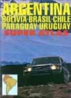 Superatlas Argentina, Bolivia, Brasil, Chile, Uruguay, Paraguay