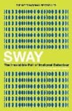 Sway. The Irresistible Pull Of Irrational Behaviour PDF