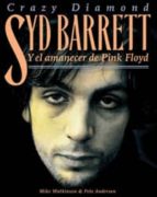 Syd Barret Y El Almanecer De Pink Floyd: Crazy Diamond