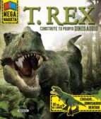 T. Rex, Construye Tu Propio Dinosaurio PDF