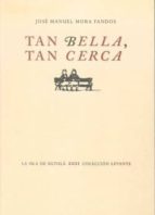 Tan Bella, Tan Cerca