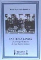 Tartesia Linda : Un Paseo Por La Sevilla De Juan Ram�n Jim�nez