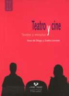 Teatro Y Cine: Textos Y Miradas