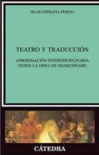 Teatro Y Traduccion: Aproximacion Interdisciplinaria Desde La Obr A De Shakespeare