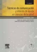 Tecnicas De Comunicación Y Relación De Ayuda En Ciencias De La Salud, 3ª Ed. PDF