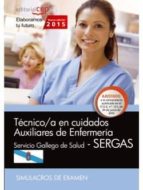 Técnico/a En Cuidados Auxiliares De Enfermería. Servicio Gallego De Salud . Simulacros De Examen