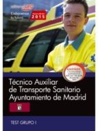 Técnico Auxiliar De Transporte Sanitario. Ayuntamiento De Madrid. Test Grupo I.