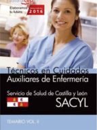 Técnico En Cuidados Auxiliares De Enfermería. Servicio De Salud De Castilla Y León . Temario Vol. Ii.