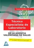 Tecnico Especialista De Laboratorio, De Instituciones Sanitarias De La Agencia Valenciana De Salud. Temario Especifico. Volumen I