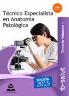 Tecnico Especialista En Anatomia Patologica Del Servicio De Salud De Las Illes B Balears .temario Volumen 1