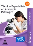 Técnico Especialista En Anatomía Patológica Del Servicio De Salud De Las Illes Balears .temario Volumen 2