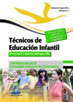 Técnicos En Educación Infantil. Personal Laboral De L A Administración De La Comunidad Autónoma De Extremadura. Temario Especifico Volumen Ii