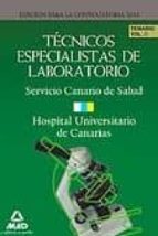 Tecnicos Especialistas De Laboratorio Del Servicio Canario De Sal Ud/hospital Universitario De Canarias. Temario. Volumen Ii