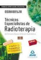 Tecnicos Especialistas De Radioterapia Del Servicio Vasco De Salu D-osakidetza. Temario De La Parte General Especifica. Volumen I