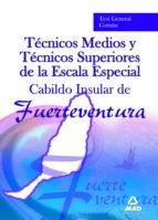 Tecnicos Medios Y Tecnicos Superiores De La Escala Especial Del C Abildo De Fuerteventura. Test General Comun PDF