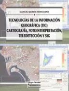 Tecnologias De La Informacio Geografica Cartografia, Fotoin Terpretacion, Teledeteccion Y Sig