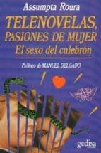 Telenovelas, Pasiones De Mujer: El Sexo Del Culebron PDF