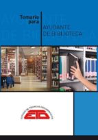 Temario Para Ayudante De Biblioteca: Biblioteconomía, Historia De L Libro Y De Las Bibliotecas, Bibliografía Y Documentación