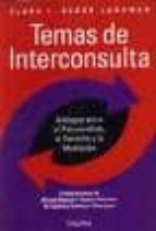 Temas De Interconsulta: Dialogos Entre El Psicoanalisis, El Derec Ho Y La Mediacion