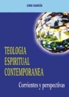 Teologia Espiritual Contemporanea: Corrientes Y Perspectivas