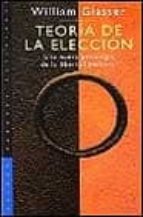Teoria De La Eleccion: Una Nueva Psicologia De La Libertad Person Al PDF