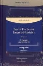 Teoria Y Practica Del Convenio Urbanistico: Comentarios, Legislac Ion, Jurisprudencia Y Formularios