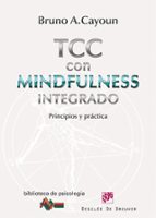 Terapia Cognitivo-conductual Con Mindfulness Integrado: Principio S Y Practica