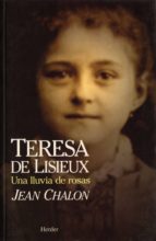 Teresa De Lisieux, Una Vida De Amor: Una Lluvia De Rosas